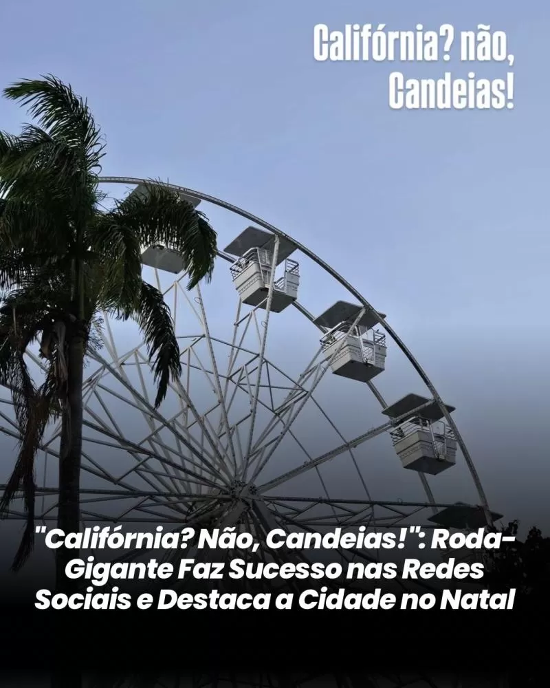 “Califórnia? Não, Candeias!”: Roda-Gigante Faz Sucesso nas Redes Sociais e Destaca a Cidade no Natal